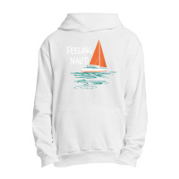 Sailing Sail Boating Sailboat Sailor Feeling Nauti Urban Pullover Hoodie | Artistshot