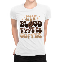 My Blood Type Is Coffee Ladies Fitted T-shirt | Artistshot