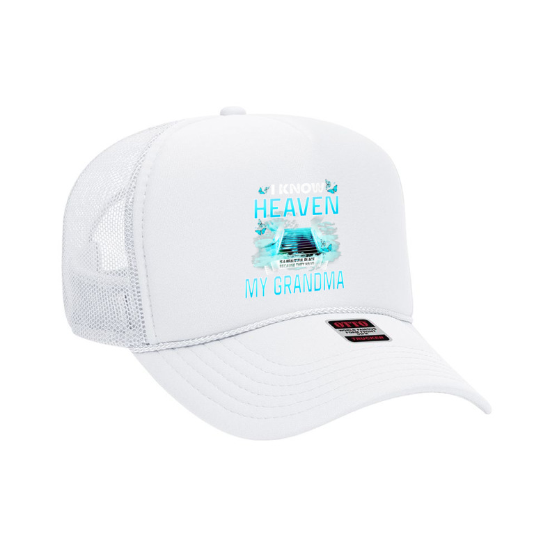 I Know Heaven Is A Beautiful Place They Have My Grandma Premium T Shir Foam Trucker Hat by Maria_Jezierski | Artistshot