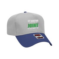 My Doctor Gave Me A Joint - Funny Knee Replacement For Boyfriend For F Adjustable Baseball Cap | Artistshot