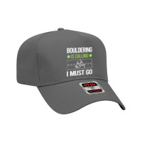 Bouldering T Shirtit Is Calling I Must Go Bouldering Rock Climbing T S Adjustable Baseball Cap | Artistshot