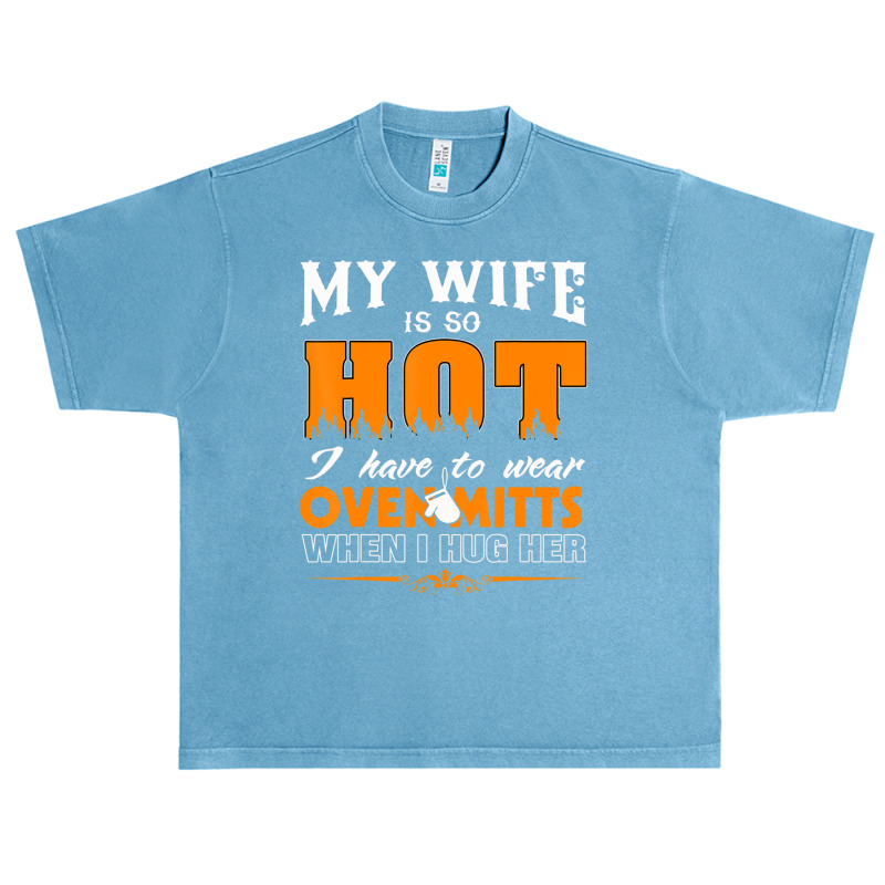 Mens My Wife Is So Hot For Proud Husbands Urban Heavy T-shirt | Artistshot