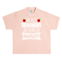 Teacher T  Shirt The Best Teachers Are Born In August T  Shirt Urban Heavy T-shirt | Artistshot