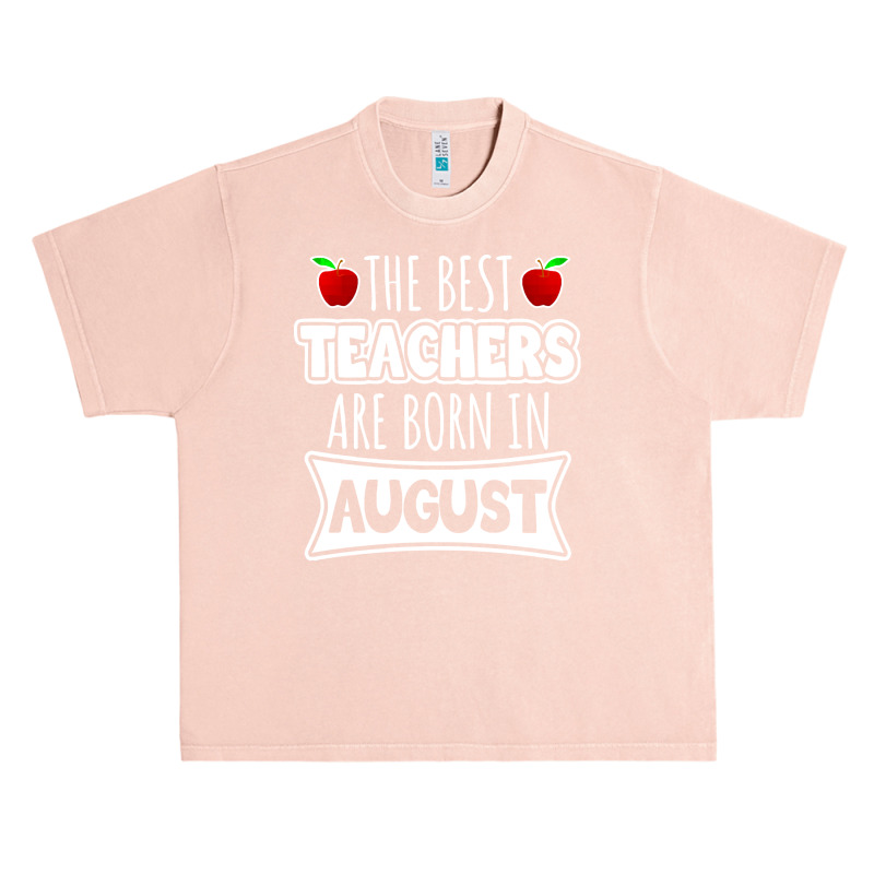 Teacher T  Shirt The Best Teachers Are Born In August T  Shirt Urban Heavy T-shirt | Artistshot