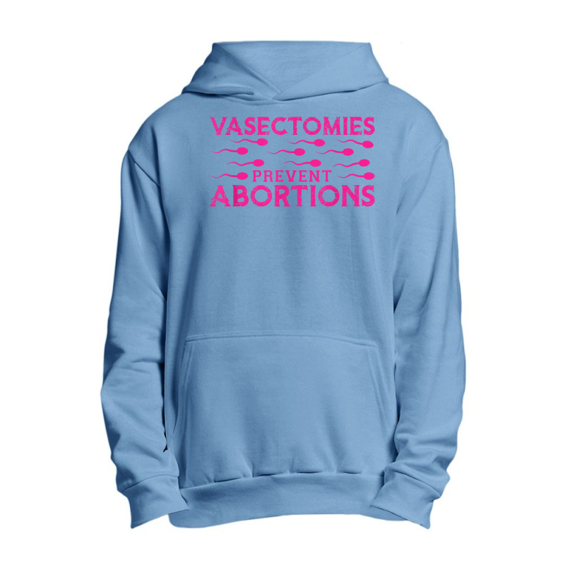 Vasectomies Prevent Abortions Urban Pullover Hoodie by Sapphire | Artistshot