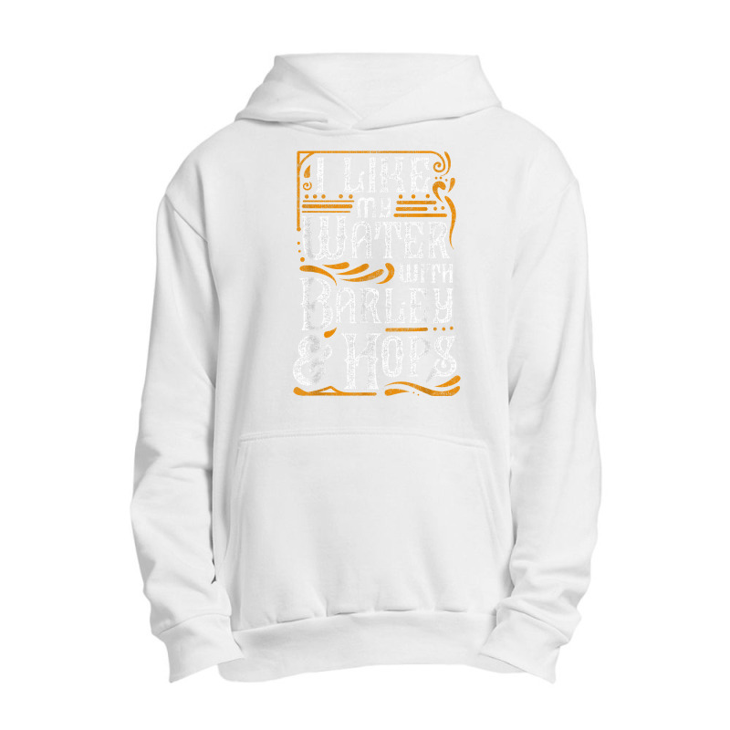 I Like My Water With Barley And Hops L Craft Beer Brewing Urban Pullover Hoodie | Artistshot