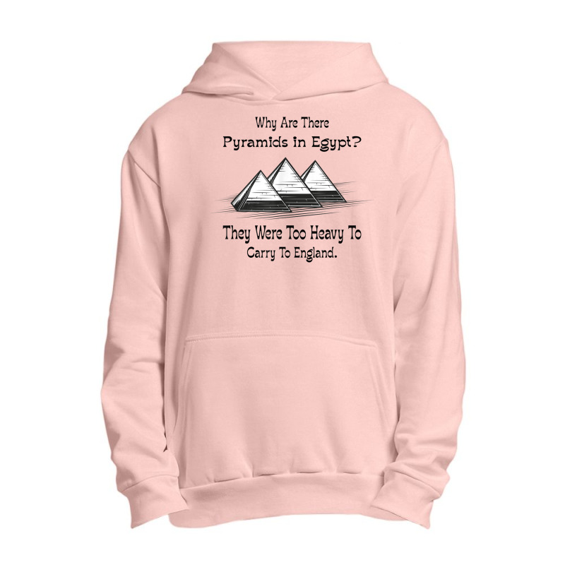 Why Are There Pyramids In Egypt Funny Urban Pullover Hoodie | Artistshot