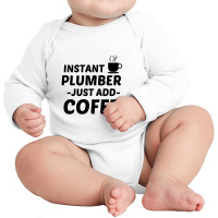 Plumber Instant Just Add Coffee Long Sleeve Baby Bodysuit | Artistshot