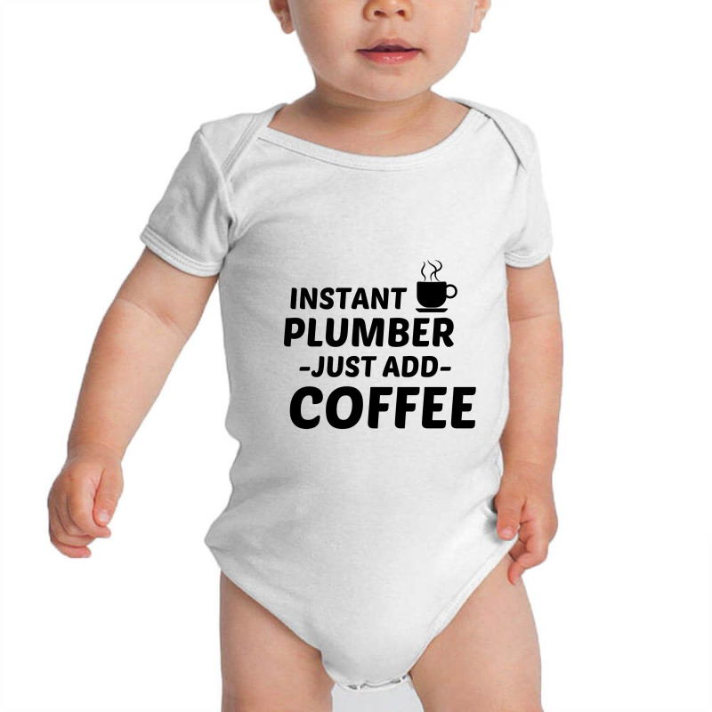 Plumber Instant Just Add Coffee Baby Bodysuit by Perfect Designers | Artistshot