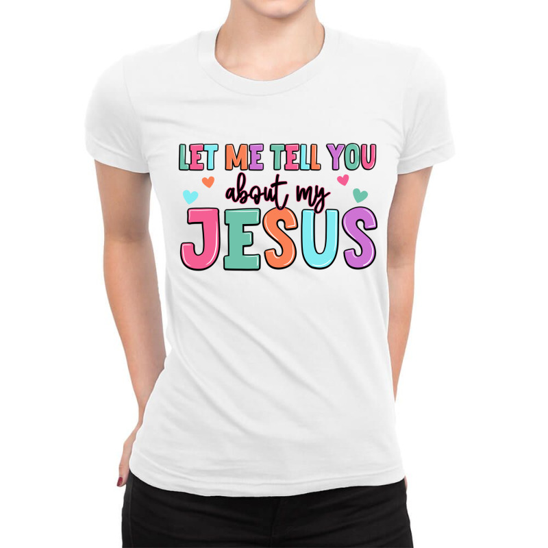 Let Me Tell You About My Jesus Ladies Fitted T-Shirt by Oma's Magic World | Artistshot