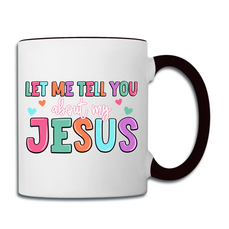 Let Me Tell You About My Jesus Coffee Mug | Artistshot