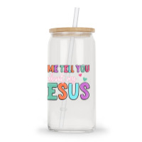 Let Me Tell You About My Jesus Glass Tumbler | Artistshot