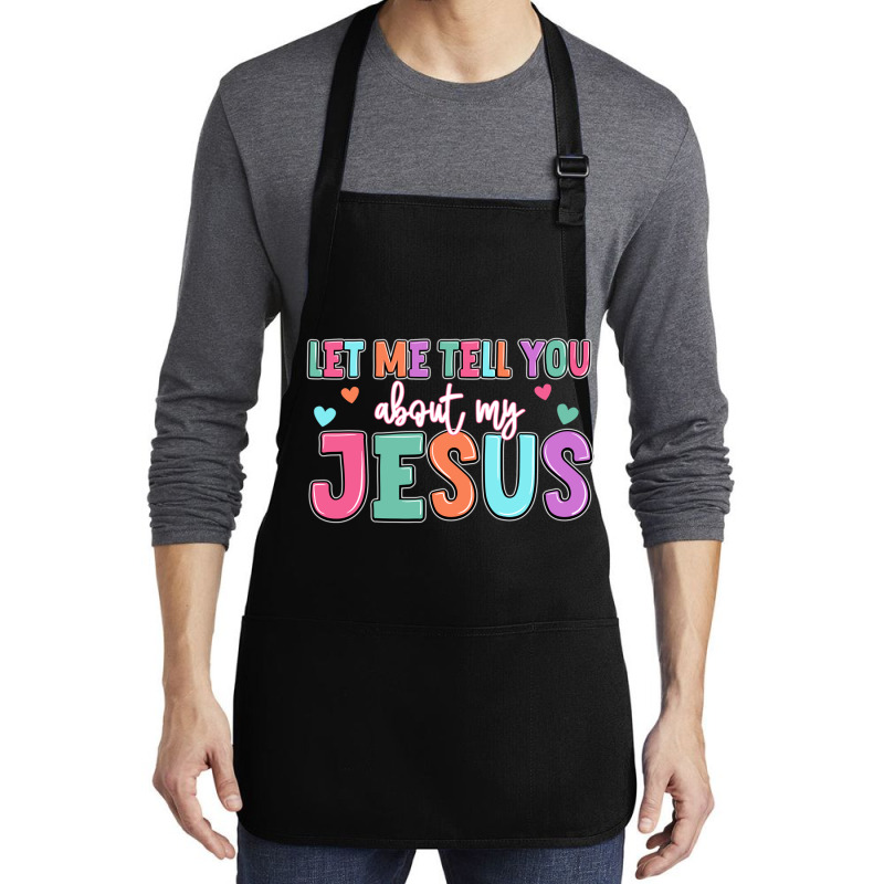 Let Me Tell You About My Jesus Medium-length Apron | Artistshot