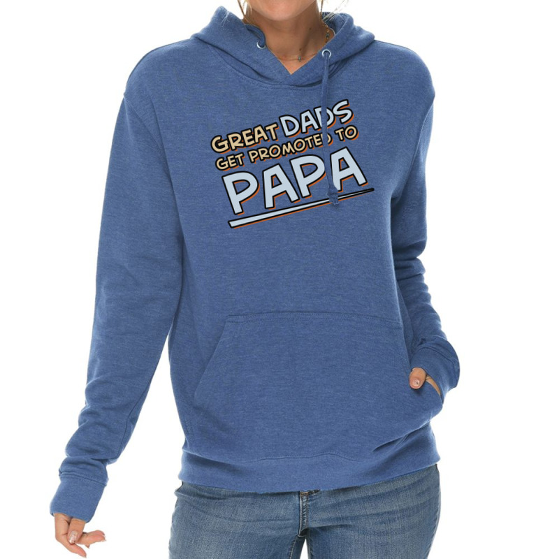 Great Dads Get Promoted To Papa Lightweight Hoodie | Artistshot
