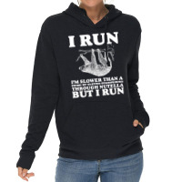 I Run. I'm Slower Than A Herd Of Sloths Stampeding Through Nutella Lightweight Hoodie | Artistshot