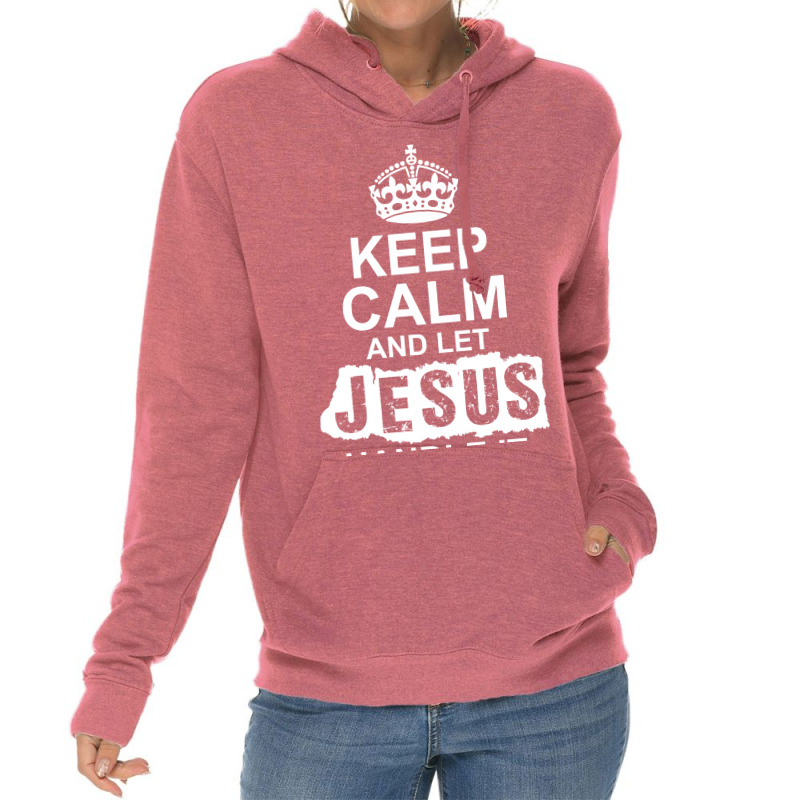 Keep Calm And Let Jesus Handle It Lightweight Hoodie | Artistshot