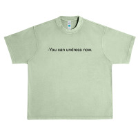 You Can Undress Now [tw] Urban Heavy T-shirt | Artistshot