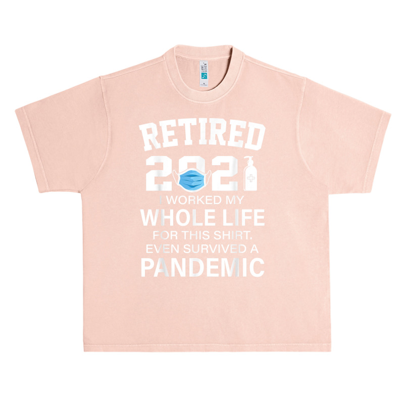 Ox2o Worked My Whole Life, Survived Pandemic Retirement 2021 T Shirt Urban Heavy T-shirt | Artistshot