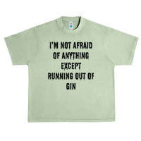 I'm Not Afraid Of Anything Except Running Out Of Gin Urban Heavy T-shirt | Artistshot