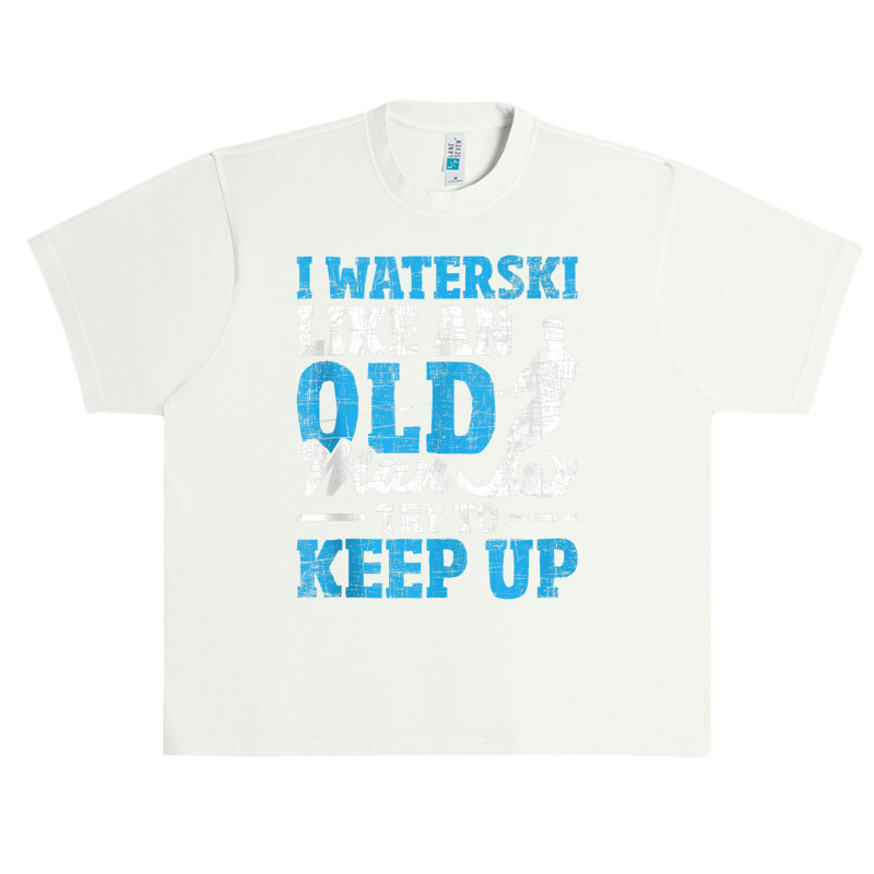 I Waterski Like An Old Man   Grandpa Waterskier Waterskiing Tank Top Urban Heavy T-shirt by cm-arts | Artistshot