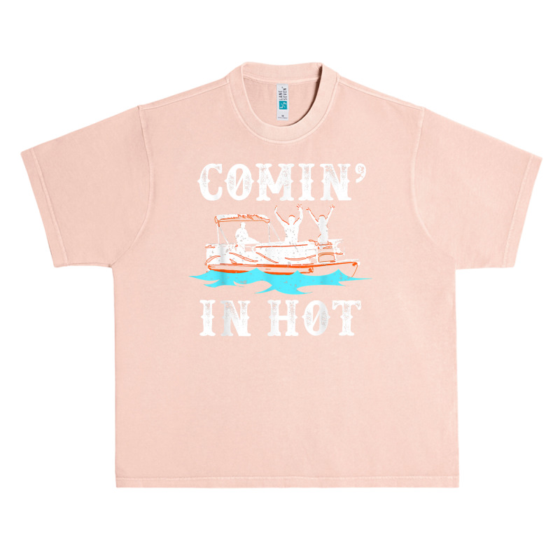 Comin In Hot Funny Pontoon Boat River Lake Boating Gift Idea T Shirt Urban Heavy T-shirt | Artistshot