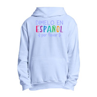 Dimelo En Espanol Por Favor Bilingual Latina Spanish Teacher T Shirt Urban Pullover Hoodie | Artistshot