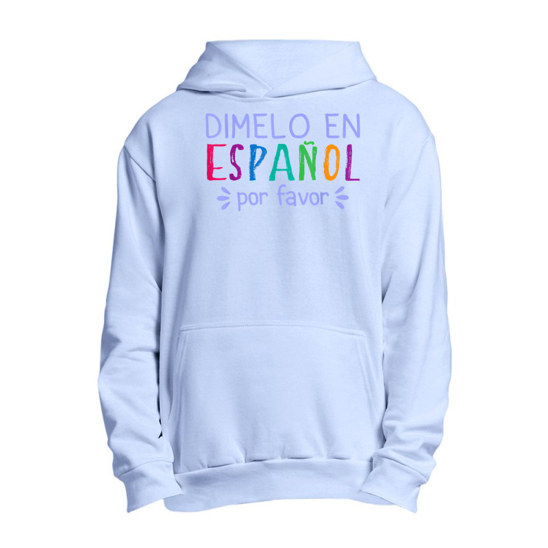 Dimelo En Espanol Por Favor Bilingual Latina Spanish Teacher T Shirt Urban Pullover Hoodie by cm-arts | Artistshot