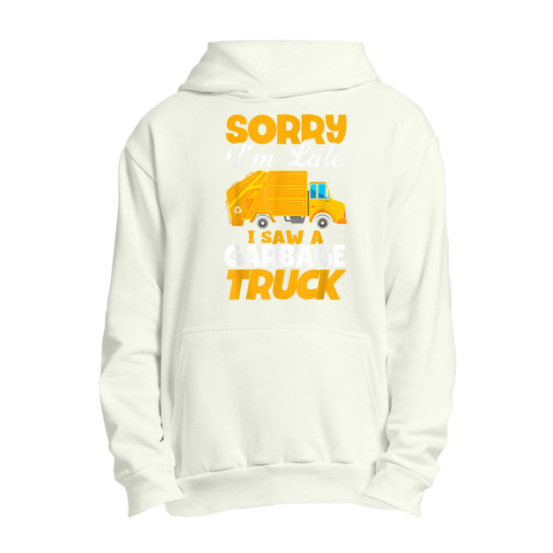 Sorry I'm Late I Saw A Garbage Truck Birthday Party Urban Pullover Hoodie | Artistshot