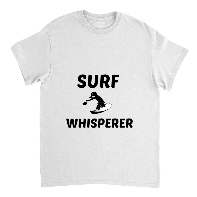 Surf Whisperer Classic T-shirt | Artistshot