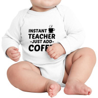 Teacher Instant Just Add Coffee Long Sleeve Baby Bodysuit | Artistshot