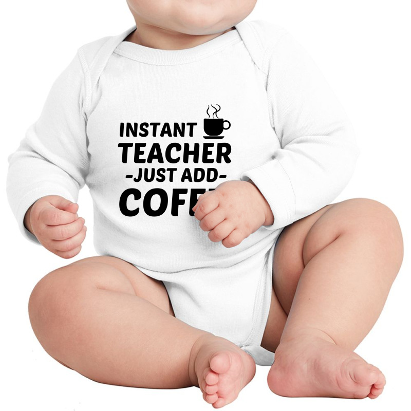 Teacher Instant Just Add Coffee Long Sleeve Baby Bodysuit by Perfect Designers | Artistshot