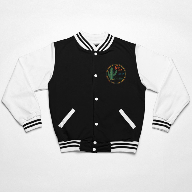 Go Sit On A Cactus Bomber Jacket | Artistshot