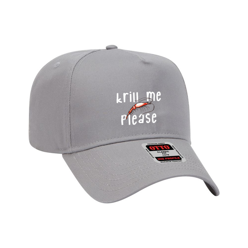 Krill Me Please Krill Oil Pun Shirt, Funny Shrimp Crustacean Adjustable Baseball Cap | Artistshot