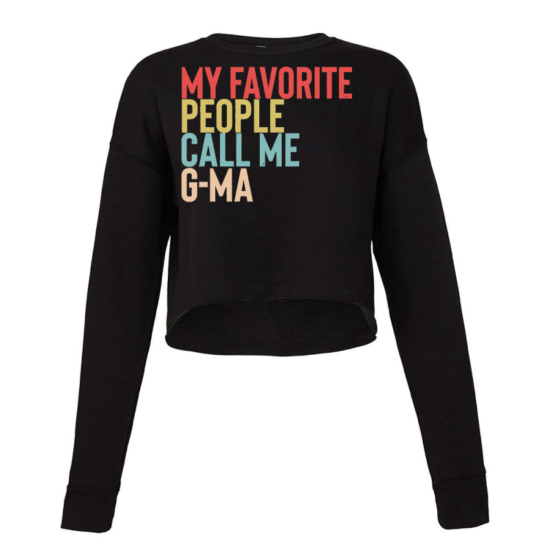 Mothers Day Gift Ideas T  Shirt My Favorite People Calls Me G Ma Shirt Cropped Sweater by brandycassin456 | Artistshot