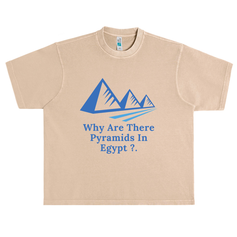 Why Are There Pyramids In Egypt Urban Heavy T-shirt | Artistshot