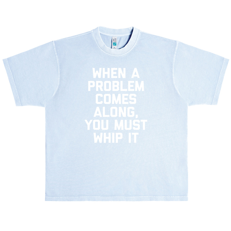 When A Problem Comes Along, You Must Whip It Urban Heavy T-shirt | Artistshot