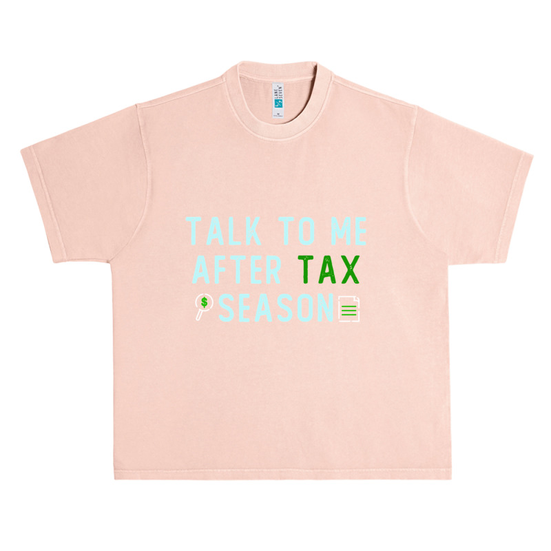 Talk To Me After Tax Season Lover Gift, Cool Design, Gift Day, Holiday Urban Heavy T-shirt by cm-arts | Artistshot