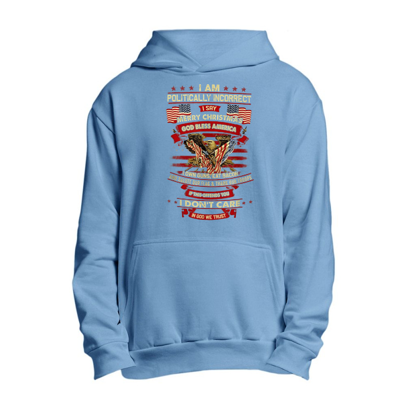 I Am Politically Incorrect I Say Merry Christmas God Bless Urban Pullover Hoodie | Artistshot