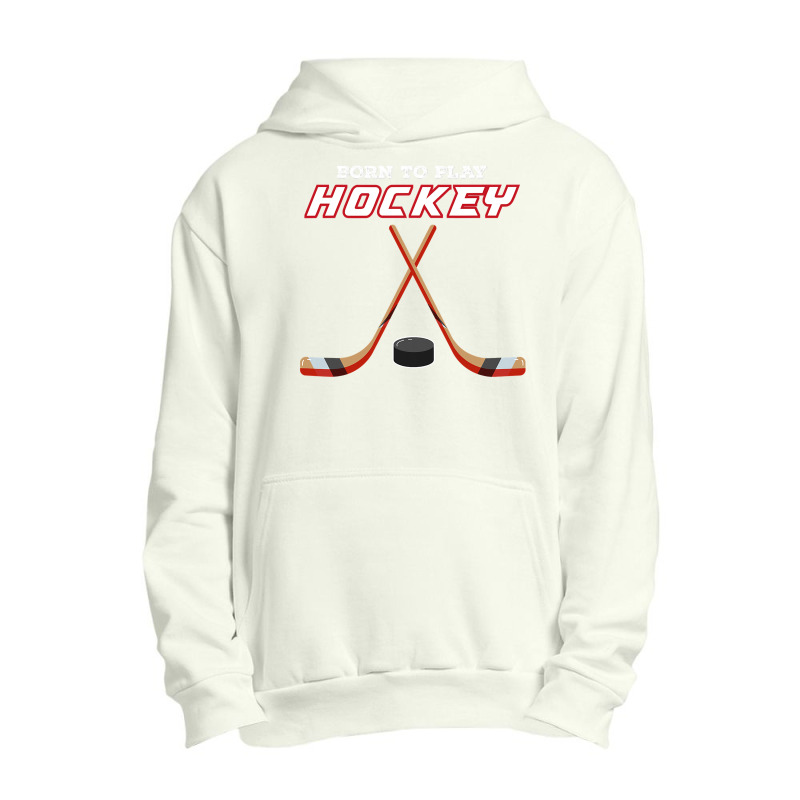 Born To Play Hockey , For Love Of The Sport Tshirt Urban Pullover Hoodie | Artistshot