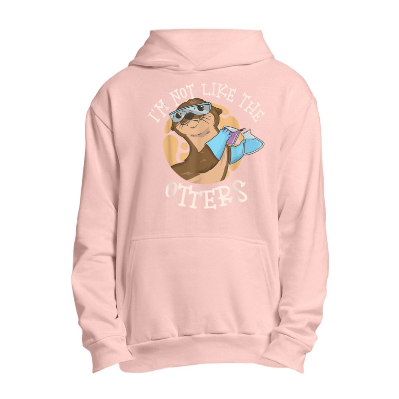 I'm Not Like The Otters Science Teacher Urban Pullover Hoodie | Artistshot