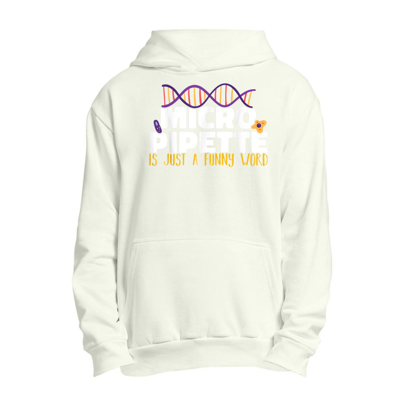 Micropipette Is Just A Funny Word Microbiology Science Urban Pullover Hoodie | Artistshot