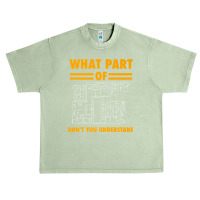 What Part Of Don't You Understand  Electronic Engineer Gift Urban Heavy T-shirt | Artistshot