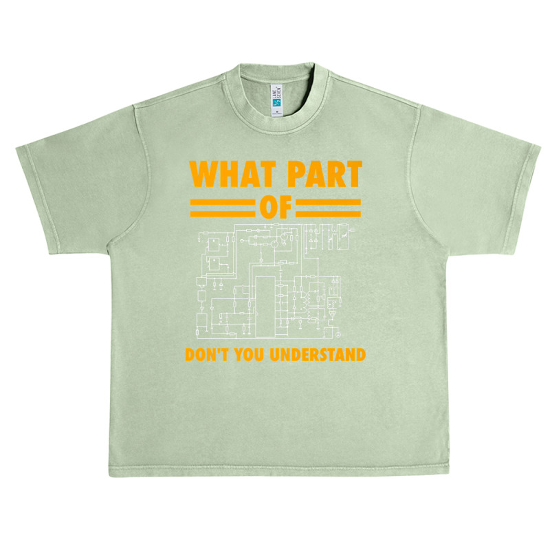 What Part Of Don't You Understand  Electronic Engineer Gift Urban Heavy T-shirt by cm-arts | Artistshot