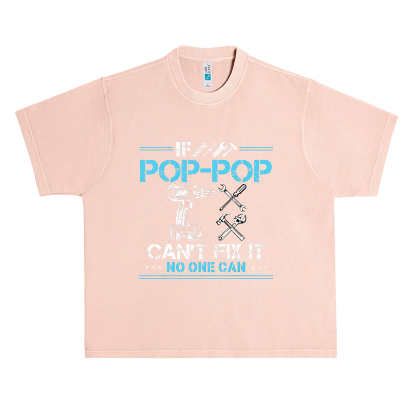 If Pop-pop Can't Fix It No One Can For Fathers Day Dad Urban Heavy T-shirt | Artistshot