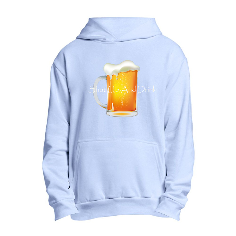 Shut Up And Drink Urban Pullover Hoodie by DEMARCOBLACK | Artistshot