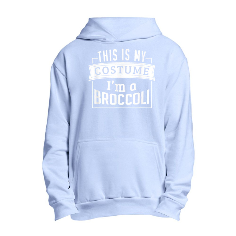 Funny Halloween Costume This Is My Costume I'm A Broccoli Urban Pullover Hoodie | Artistshot