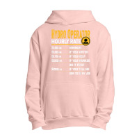 Hydro Operator Hourly Rate   Funny Hydro Operator T Shirt Urban Pullover Hoodie | Artistshot