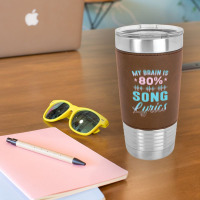 My Brain Is 80% Song Lyrics Singer Catchy Tune Lyrics 1 Leatherette Tumbler | Artistshot