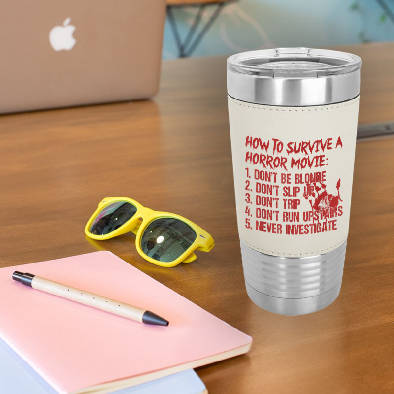 How To Survive A Horror Movie Don't Be Blonde Don't Slip Up T Shirt Leatherette Tumbler | Artistshot