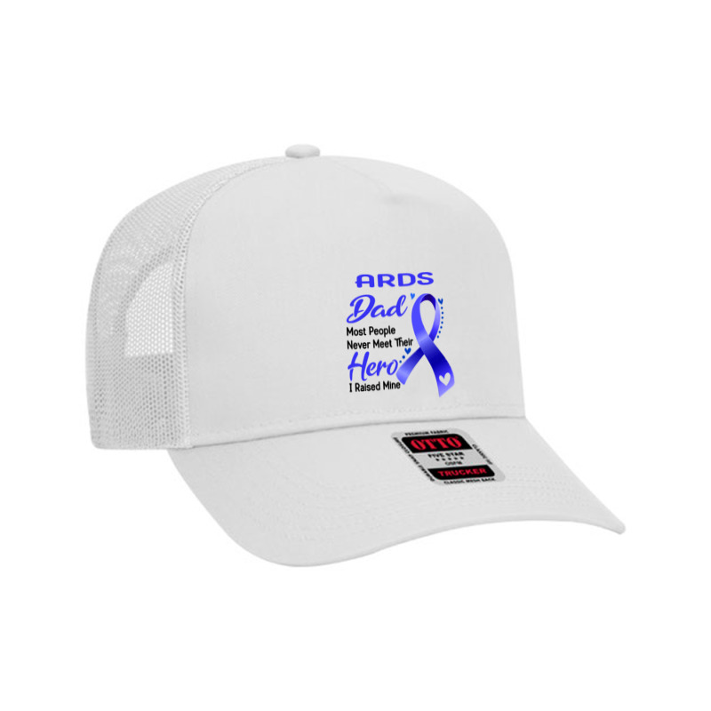 Ards Awareness T  Shirt A R D S Dad Most People Never Meet Their Hero Mesh Back Trucker Hat | Artistshot